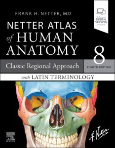 LATIN TERMINOLOGY Netter Atlas of Human Anatomy: Classic Regional Approach with Latin Terminology