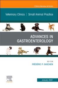 Advances in Gastroenterology, An Issue of Veterinary Clinics of North America: Small Animal Practice