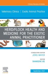 Herd/Flock Health and Medicine for the Exotic Animal Practitioner, An Issue of Veterinary Clinics of North America: Exotic Animal Practice, E-Book