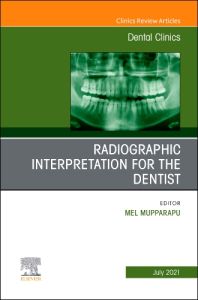 Radiographic Interpretation for the Dentist, An Issue of Dental Clinics of North America