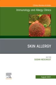 Skin Allergy, An Issue of Immunology and Allergy Clinics of North America, E-Book