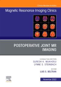 Postoperative Joint MR Imaging, An Issue of Magnetic Resonance Imaging Clinics of North America, E-Book