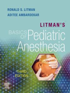 Litman's Basics of Pediatric Anesthesia