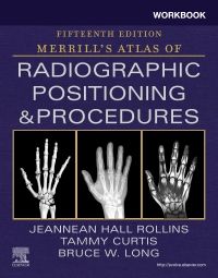 Workbook for Merrill's Atlas of Radiographic Positioning and Procedures