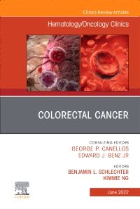 Colorectal Cancer, An Issue of Hematology/Oncology Clinics of North America