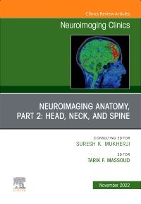 Neuroimaging Anatomy, Part 2: Head, Neck, and Spine, An Issue of Neuroimaging Clinics of North America