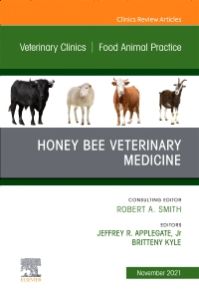 Honey Bee Veterinary Medicine, An Issue of Veterinary Clinics of North America: Food Animal Practice , E-Book