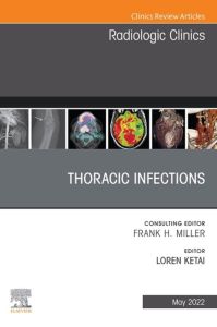 Thoracic Infections, An Issue of Radiologic Clinics of North America, E-Book