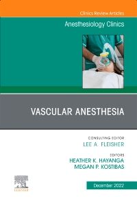 Vascular Anesthesia, An Issue of Anesthesiology Clinics, E-Book