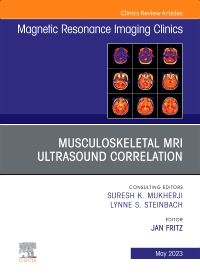 Musculoskeletal MRI Ultrasound Correlation, An Issue of Magnetic Resonance Imaging Clinics of North America