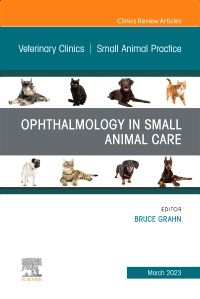 Ophthalmology in Small Animal Care, An Issue of Veterinary Clinics of North America: Small Animal Practice