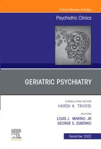 Geriatric Psychiatry, An Issue of Psychiatric Clinics of North America