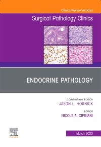 Endocrine Pathology, An Issue of Surgical Pathology Clinics