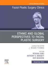 Ethnic and Global Perspectives to Facial Plastic Surgery, An Issue of Facial Plastic Surgery Clinics of North America, E-Book