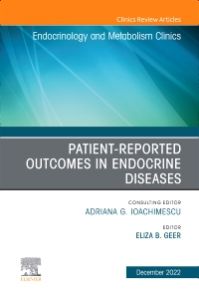 Patient-Reported Outcomes in Endocrine Diseases, An Issue of Endocrinology and Metabolism Clinics of North America, E-Book