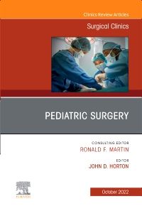 Pediatric Surgery, An Issue of Surgical Clinics