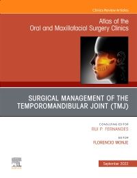 Temporomandibular Joint Surgery, An Issue of Atlas of the Oral & Maxillofacial Surgery Clinics, E-book