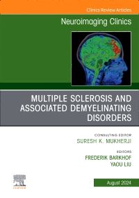 Multiple Sclerosis and Associated Demyelinating Disorders, An Issue of Neuroimaging Clinics of North America, E-Book