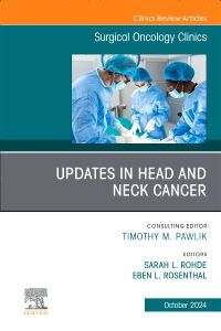 Updates in Head and Neck Cancer, An Issue of Surgical Oncology Clinics of North America, E-Book