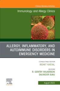 Allergy, Inflammatory, and Autoimmune Disorders in Emergency Medicine, An Issue of Immunology and Allergy Clinics of North America, E-Book