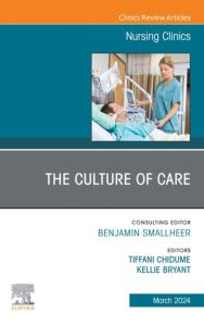 The Culture of Care, An Issue of Nursing Clinics, E-Book