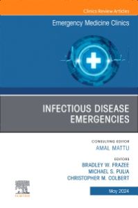 Infectious Disease Emergencies, An Issue of Emergency Medicine Clinics of North America, E-Book