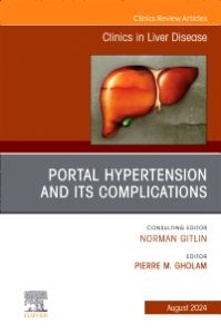 Portal Hypertension And Its Complications, An Issue of Clinics in Liver Disease, E-Book