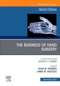 The Business of Hand Surgery, An Issue of Hand Clinics, E-Book