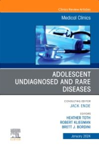 Adolescent Undiagnosed and Rare Diseases, An Issue of Medical Clinics of North America, E-Book