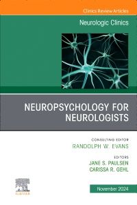 Neuropsychology for Neurologists, An Issue of Neurologic Clinics, E-Book