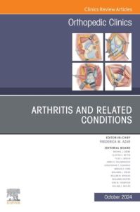 Arthritis and Related Conditions, An Issue of Orthopedic Clinics, E-Book