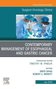 Contemporary Management of Esophageal and Gastric Cancer, An Issue of Surgical Oncology Clinics of North America, E-Book