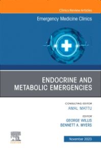 Endocrine and Metabolic Emergencies , An Issue of Emergency Medicine Clinics of North America, E-Book