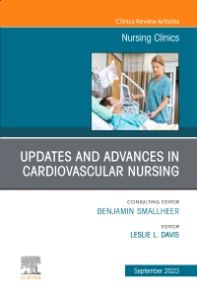 Updates and Advances in Cardiovascular Nursing, An Issue of Nursing Clinics, E-Book