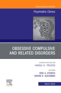 Obsessive Compulsive and Related Disorders, An Issue of Psychiatric Clinics of North America