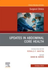 Updates in Abdominal Core Health, An Issue of Surgical Clinics