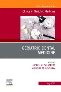 Geriatric Dental Medicine, An Issue of Clinics in Geriatric Medicine, E-Book