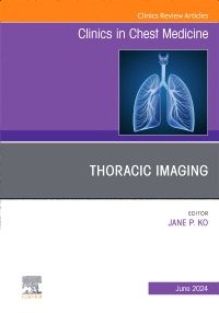 Thoracic Imaging, An Issue of Clinics in Chest Medicine, E-Book