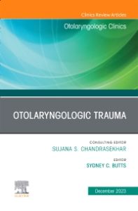 Otolaryngologic Trauma, An Issue of Otolaryngologic Clinics of North America