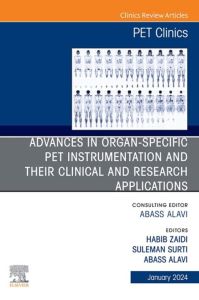 Advances in organ-specific PET instrumentation and their clinical and research applications, An Issue of PET Clinics, E-Book