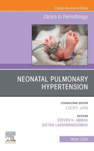 Pulmonary Hypertension, An Issue of Clinics in Perinatology, E-Book