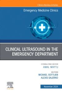 Clinical Ultrasound in the Emergency Department, An Issue of Emergency Medicine Clinics of North America, E-Book