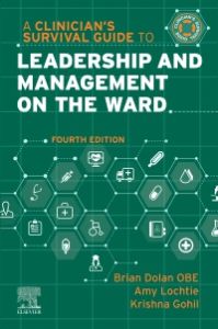 A Clinician's Survival Guide to Leadership and Management on the Ward - E-Book