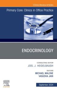 Endocrinology, An Issue of Primary Care: Clinics in Office Practice