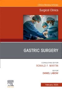 Gastric Surgery, An Issue of Surgical Clinics