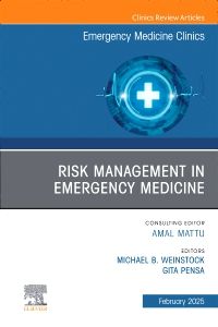 Risk Management in Emergency Medicine, An Issue of Emergency Medicine Clinics of North America