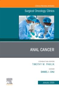 Anal Cancer, An Issue of Surgical Oncology Clinics of North America