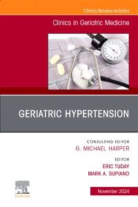 Geriatric Hypertension, An Issue of Clinics in Geriatric Medicine