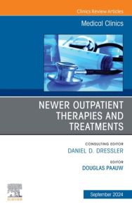 Newer Outpatient Therapies and Treatments, An Issue of Medical Clinics of North America