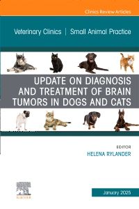 Update on Diagnosis and Treatment of Brain Tumors in Dogs and Cats, An Issue of Veterinary Clinics of North America: Small Animal Practice